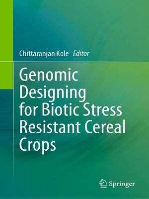 cover image of Genomic Designing for Biotic Stress Resistant Cereal Crops